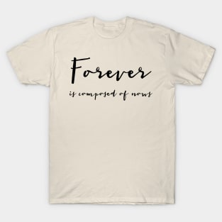 Forever is composed of nows Emily Dickinson quote shirt T-Shirt